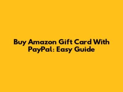 Buy Amazon Gift Card With PayPal: Easy Guide