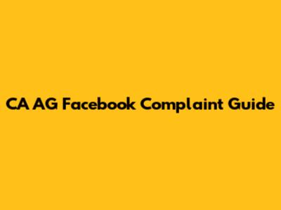 CA AG Facebook Complaint Guide