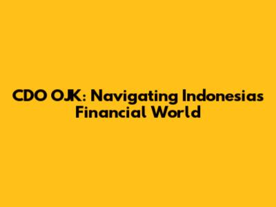 CDO OJK: Navigating Indonesia's Financial World