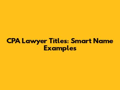 CPA Lawyer Titles: Smart Name Examples