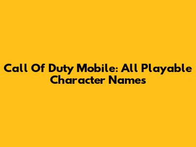 Call Of Duty Mobile: All Playable Character Names