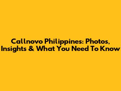 Callnovo Philippines: Photos, Insights & What You Need To Know