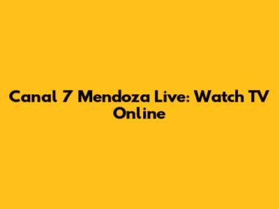 Canal 7 Mendoza Live: Watch TV Online