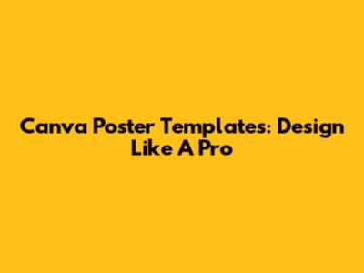 Canva Poster Templates: Design Like A Pro