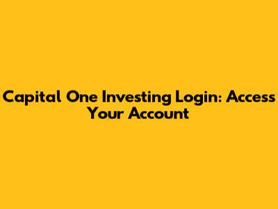 Capital One Investing Login: Access Your Account