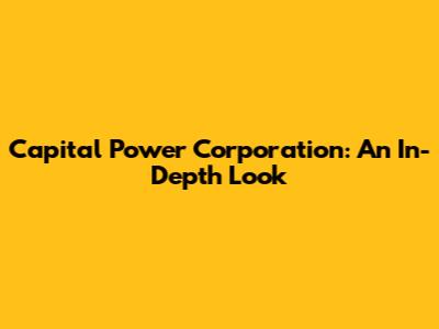 Capital Power Corporation: An In-Depth Look