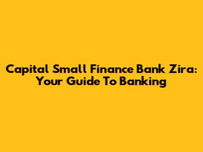 Capital Small Finance Bank Zira: Your Guide To Banking