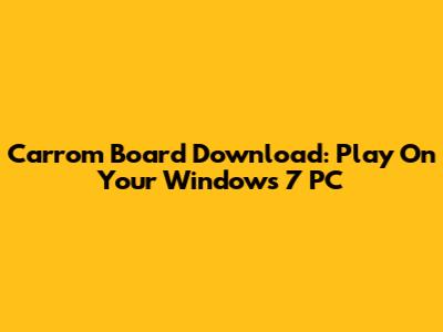 Carrom Board Download: Play On Your Windows 7 PC