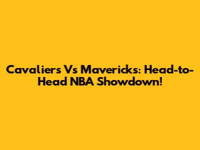 Cavaliers Vs Mavericks: Head-to-Head NBA Showdown!