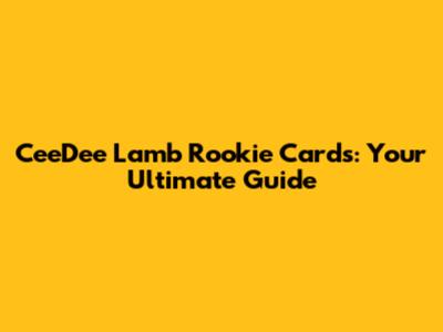 CeeDee Lamb Rookie Cards: Your Ultimate Guide