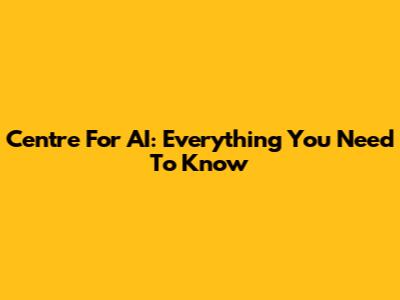 Centre For AI: Everything You Need To Know