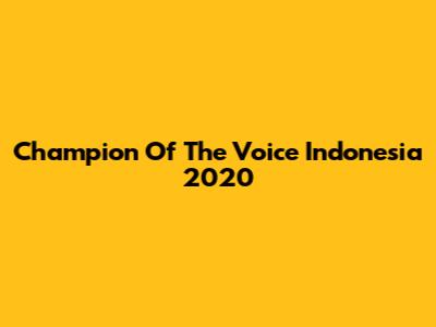 Champion Of The Voice Indonesia 2020