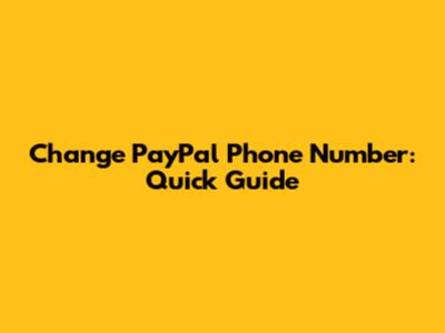Change PayPal Phone Number: Quick Guide