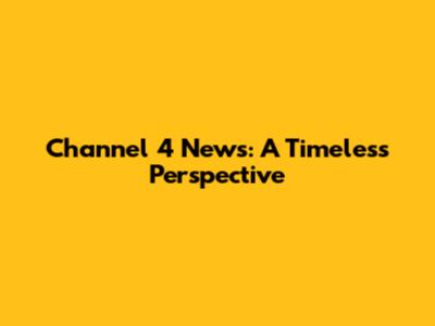 Channel 4 News: A Timeless Perspective