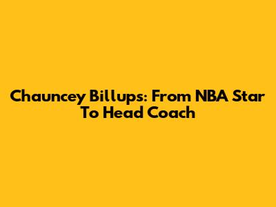 Chauncey Billups: From NBA Star To Head Coach