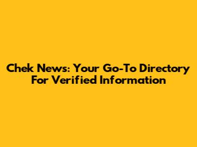 Chek News: Your Go-To Directory For Verified Information