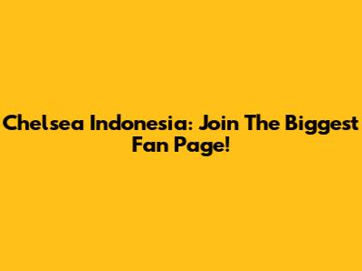 Chelsea Indonesia: Join The Biggest Fan Page!