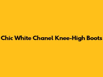 Chic White Chanel Knee-High Boots