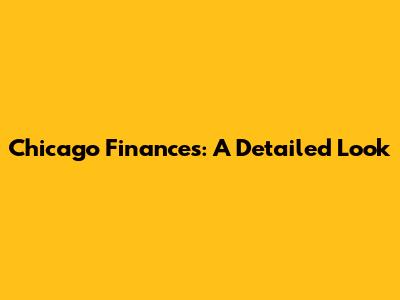 Chicago Finances: A Detailed Look