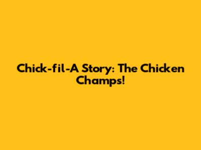 Chick-fil-A Story: The Chicken Champs!