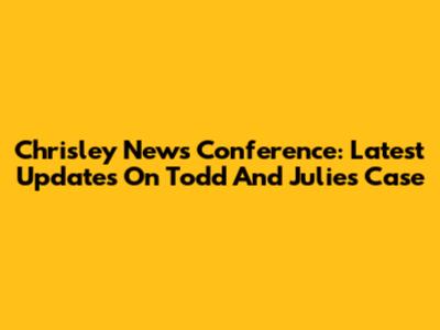 Chrisley News Conference: Latest Updates On Todd And Julie's Case