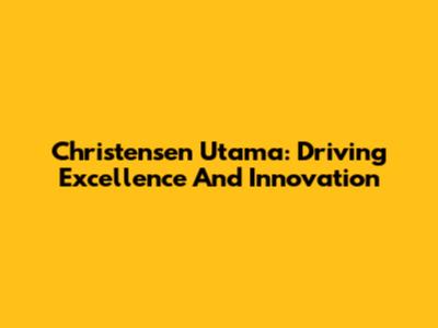 Christensen Utama: Driving Excellence And Innovation