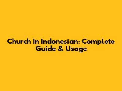 Church In Indonesian: Complete Guide & Usage