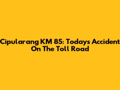 Cipularang KM 85: Today's Accident On The Toll Road