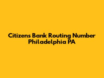 Citizens Bank Routing Number Philadelphia PA