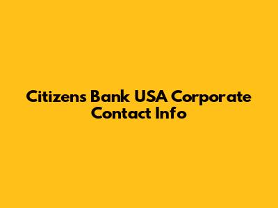 Citizens Bank USA Corporate Contact Info