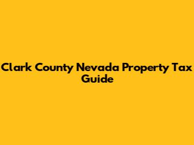 Clark County Nevada Property Tax Guide