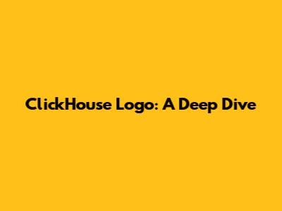 ClickHouse Logo: A Deep Dive