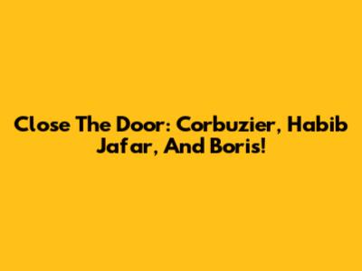 Close The Door: Corbuzier, Habib Jafar, And Boris!