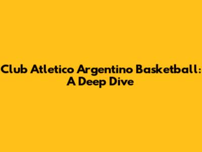Club Atletico Argentino Basketball: A Deep Dive