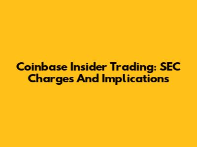 Coinbase Insider Trading: SEC Charges And Implications