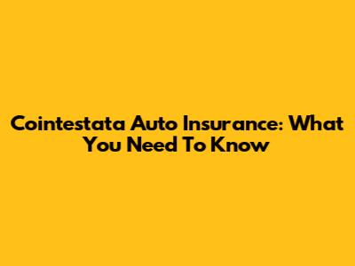 Cointestata Auto Insurance: What You Need To Know