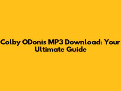 Colby O'Donis MP3 Download: Your Ultimate Guide