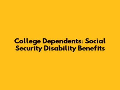 College Dependents: Social Security Disability Benefits