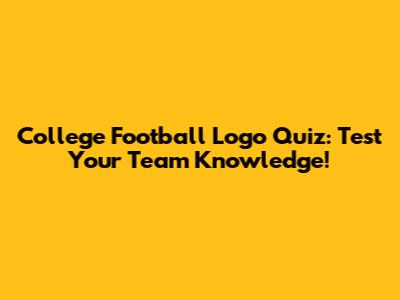 College Football Logo Quiz: Test Your Team Knowledge!