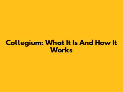 Collegium: What It Is And How It Works