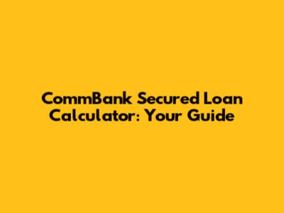 CommBank Secured Loan Calculator: Your Guide