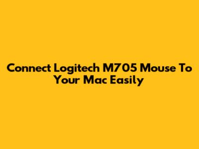 Connect Logitech M705 Mouse To Your Mac Easily