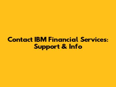 Contact IBM Financial Services: Support & Info