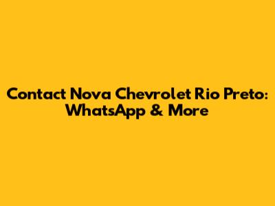 Contact Nova Chevrolet Rio Preto: WhatsApp & More