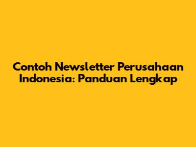 Contoh Newsletter Perusahaan Indonesia: Panduan Lengkap