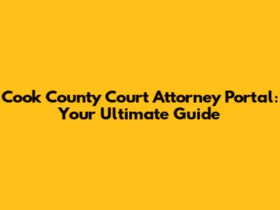 Cook County Court Attorney Portal: Your Ultimate Guide