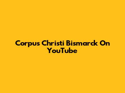 Corpus Christi Bismarck On YouTube