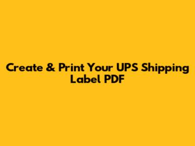 Create & Print Your UPS Shipping Label PDF