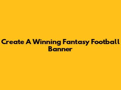 Create A Winning Fantasy Football Banner