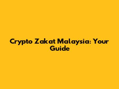 Crypto Zakat Malaysia: Your Guide
